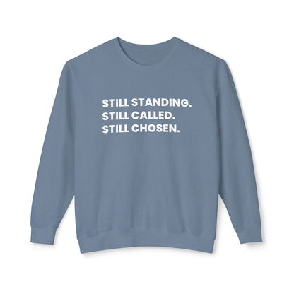 Still Standing. Still Called. Still Chosen. Sweatshirt