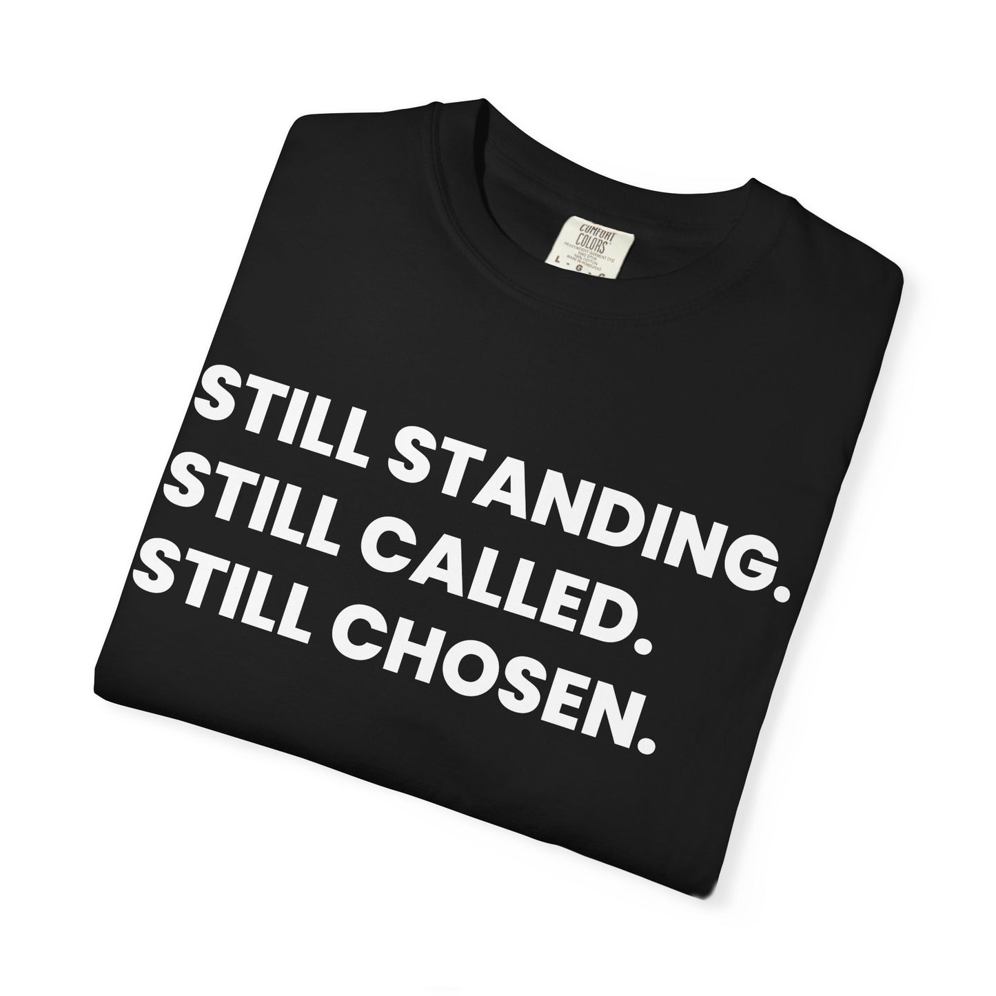 Still Standing Still Called Still Chosen T-Shirt