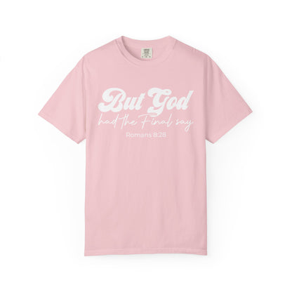 But God Had the Final Say T-Shirt Romans 8:28
