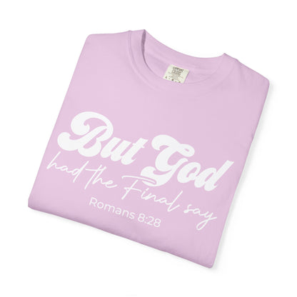 But God Had the Final Say T-Shirt Romans 8:28