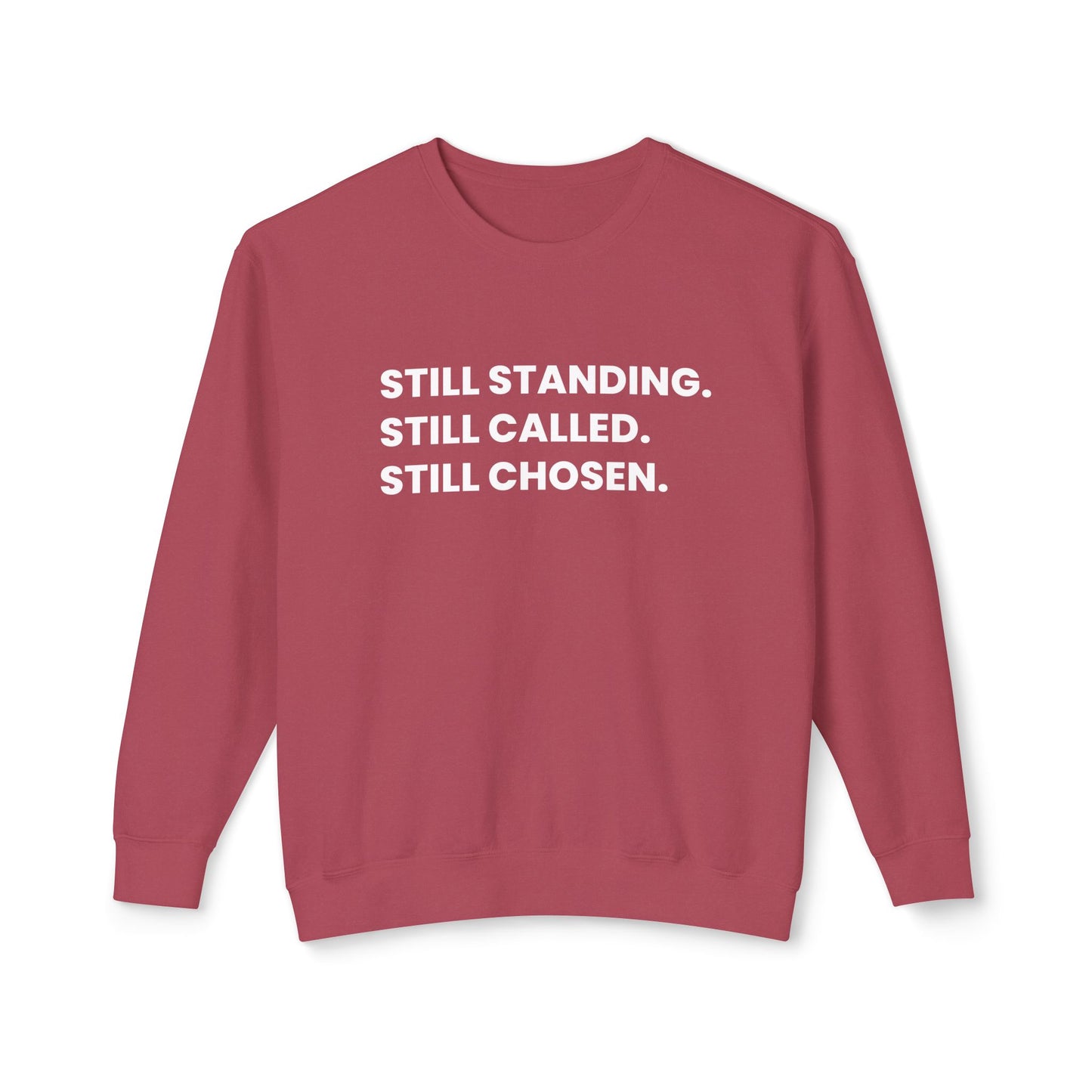 Still Standing. Still Called. Still Chosen. Sweatshirt